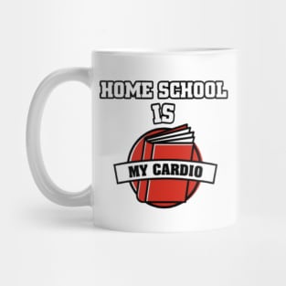 Homeschool is my cardio Mug